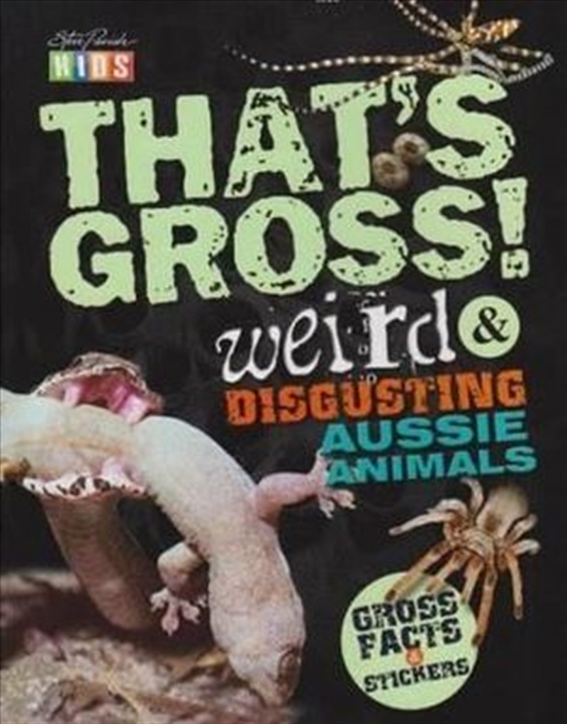 Steve Parish That's Gross: Weird and Disgusting Aussie Animals/Product Detail/Children
