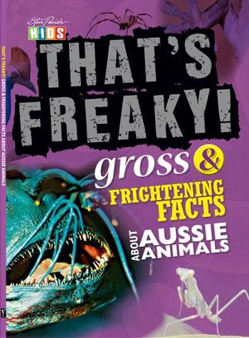 Steve Parish That's Freaky!: Gross & Frightening Facts About Aussie Animals/Product Detail/Children