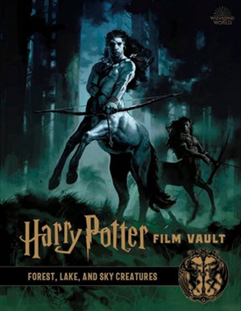 Harry Potter Film Vault : Forest, Lake, and Sky Creatures Harry Potter Film Vault : Volume 1/Product Detail/Arts & Entertainment