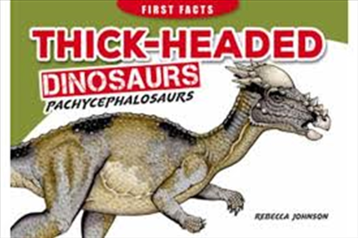 Steve Parish First Facts Dinosaurs: Thick-headed dinosaurs - Pachycephalosaurs | Paperback Book