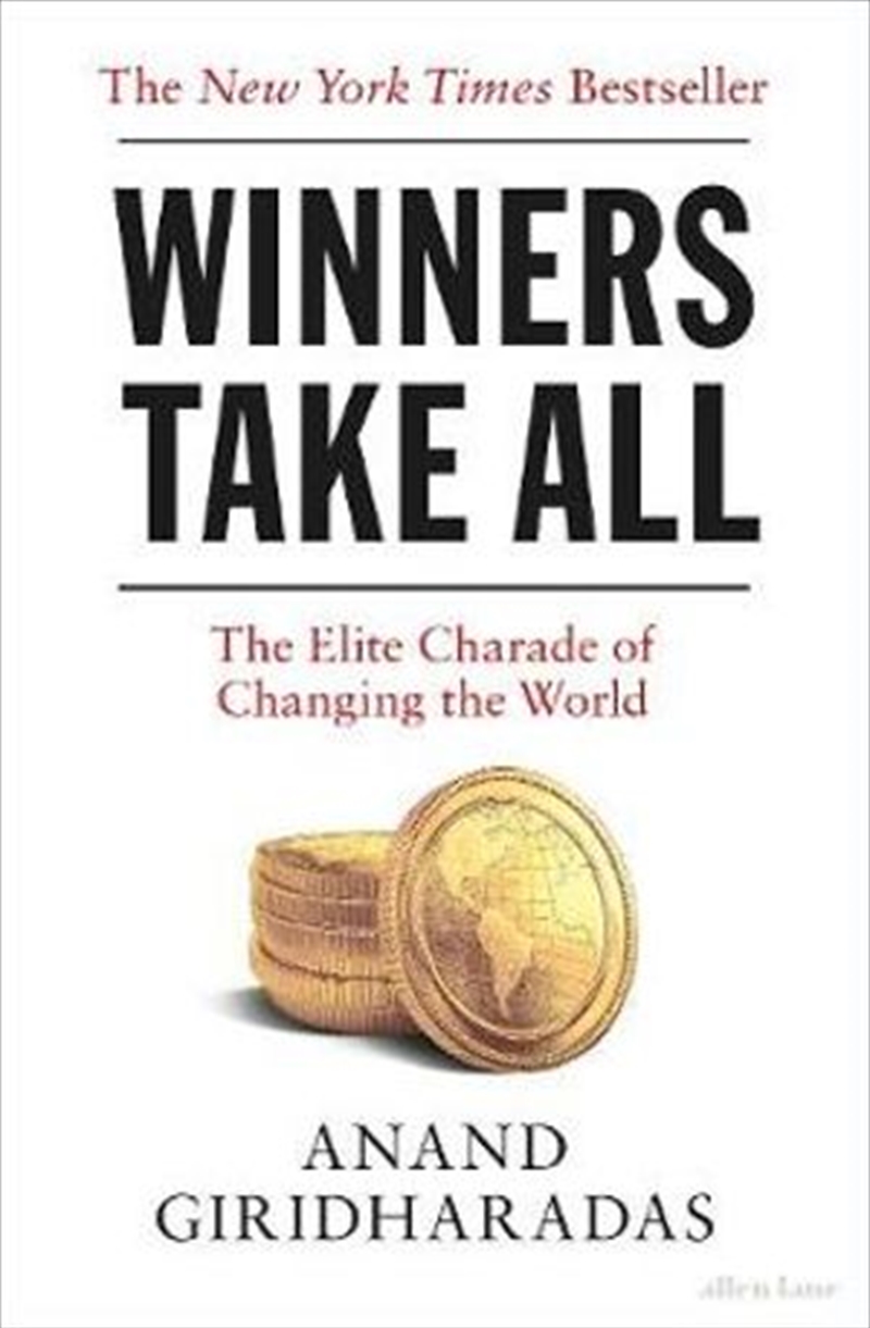 Winners Take All - The Elite Charade of Changing the World/Product Detail/Reading