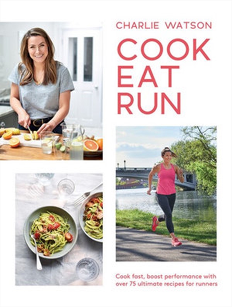 Cook Eat Run - Cook fast, boost performance with over 75 ultimate recipes for runners/Product Detail/Fitness, Diet & Weightloss