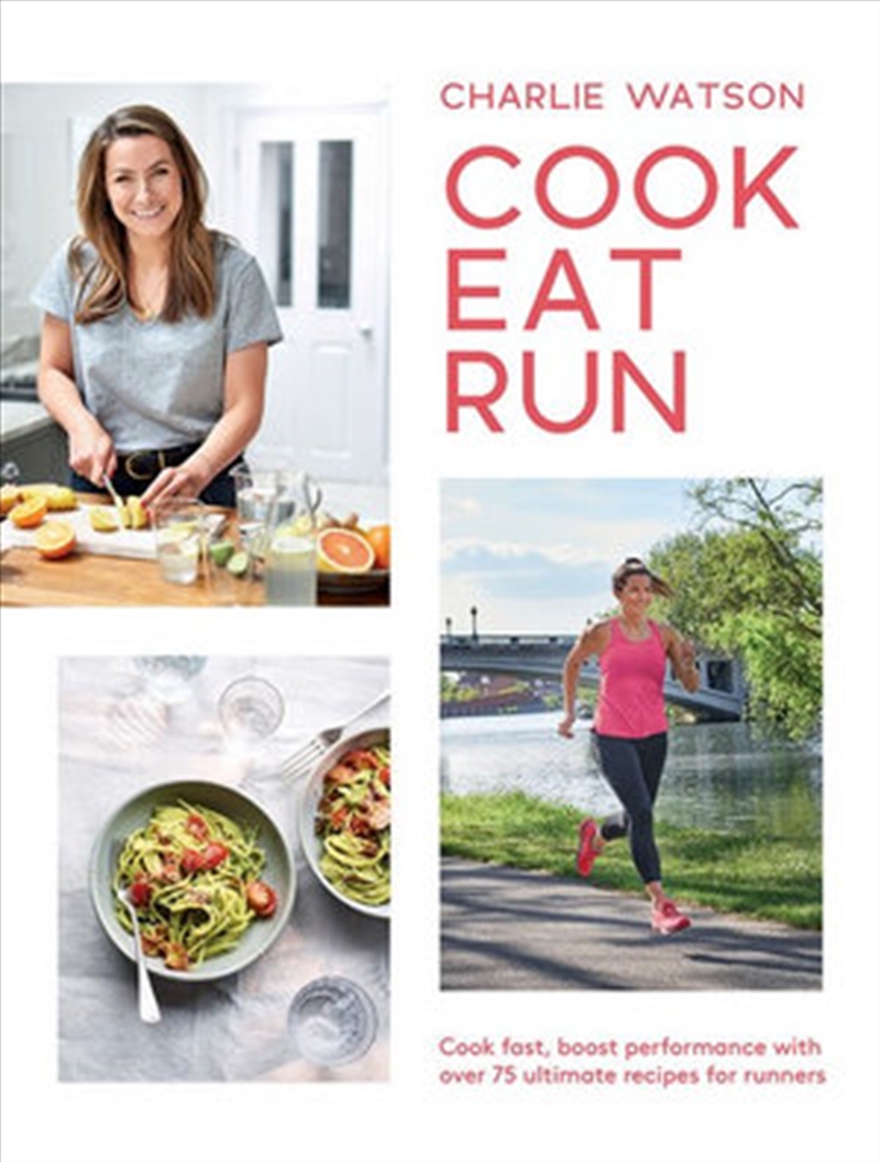 Cook Eat Run - Cook fast, boost performance with over 75 ultimate recipes for runners/Product Detail/Fitness, Diet & Weightloss