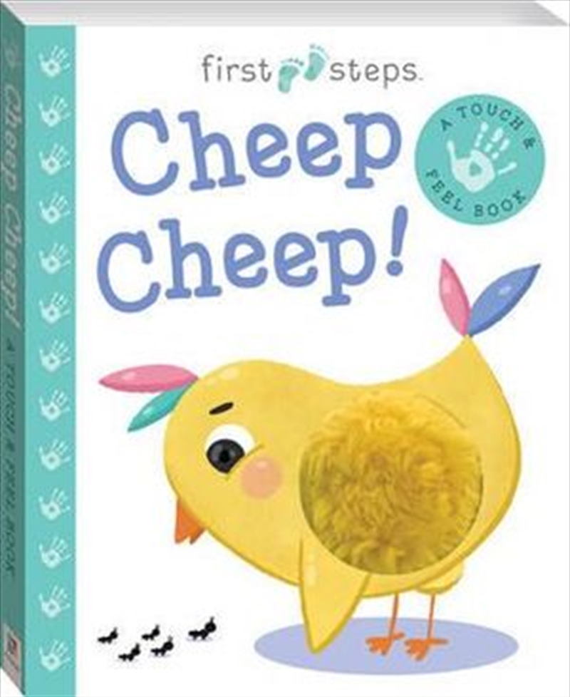 First Steps Cheep Cheep! A Touch & Feel Book | Hardback Book