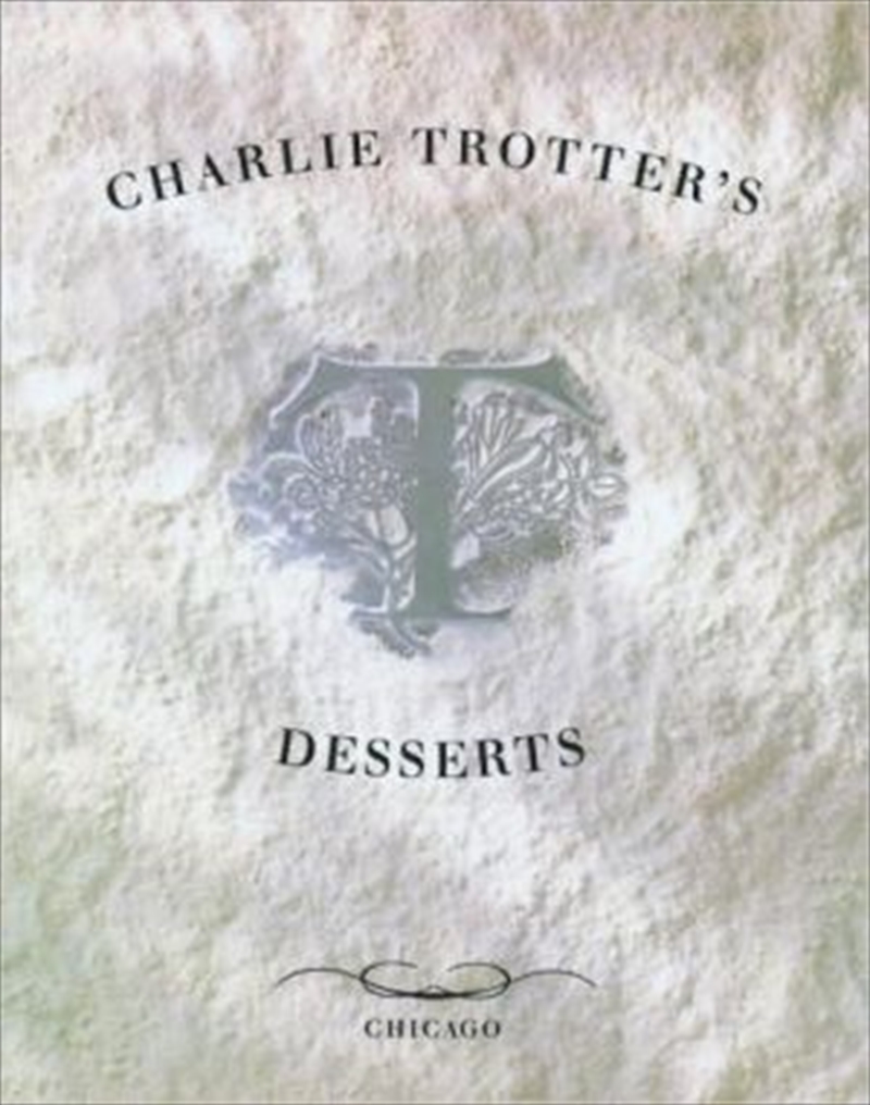 Charlie Trotter's Desserts/Product Detail/Recipes, Food & Drink