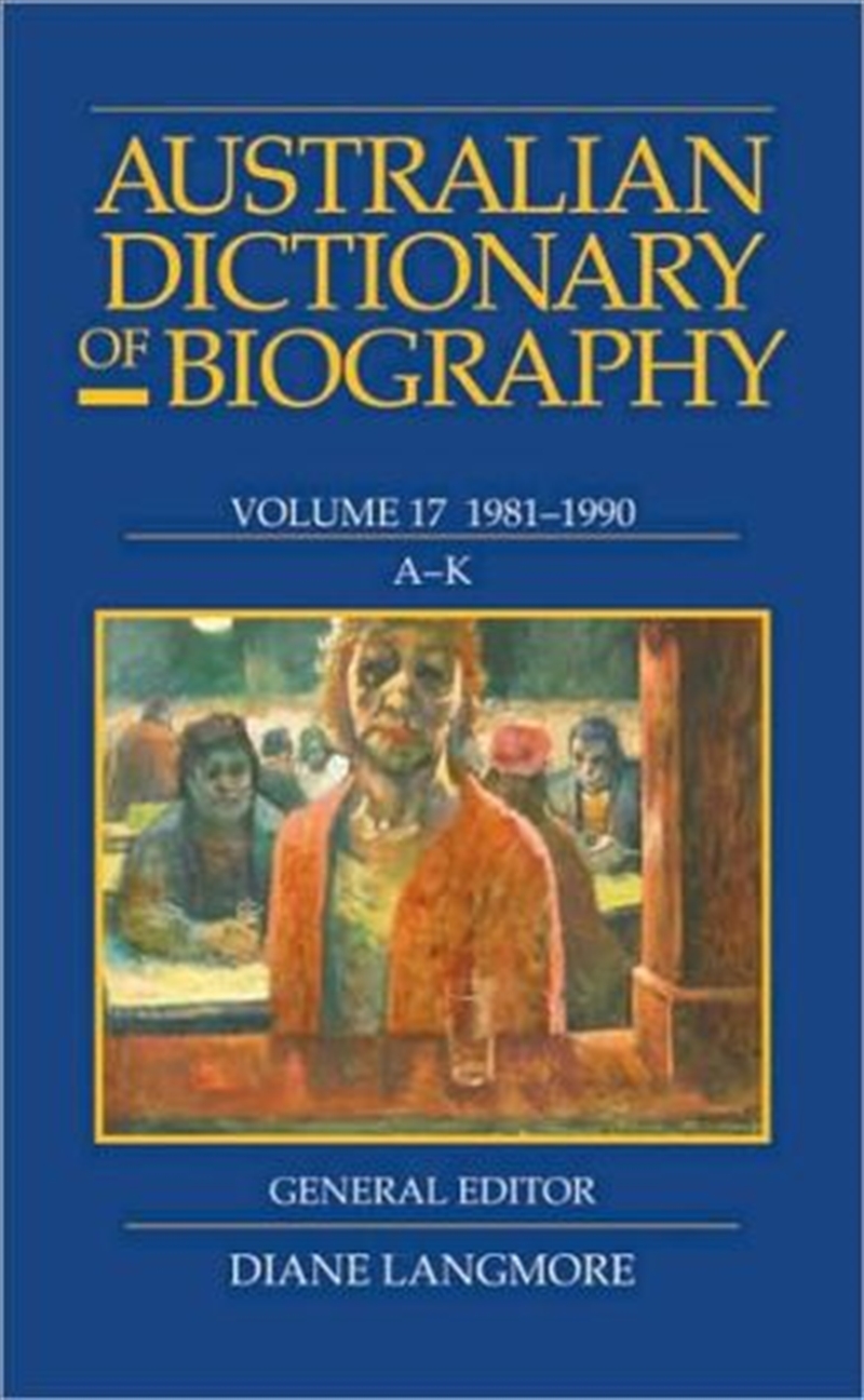 Australian Dictionary of Biography Vol 17 A-K/Product Detail/Biographies & True Stories