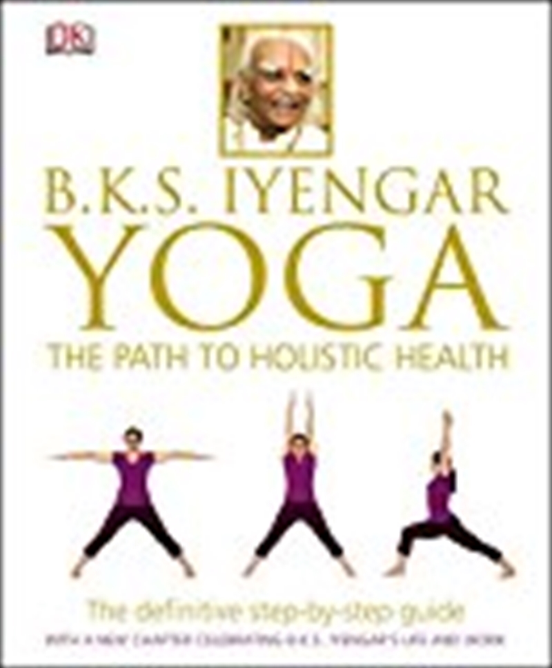 B.K.S. Iyengar Yoga: The Path To Holistic Health/Product Detail/Fitness, Diet & Weightloss
