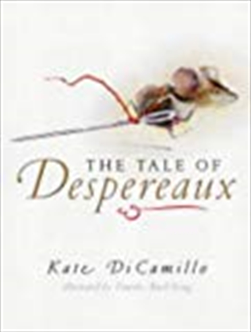 The Tale Of Despereaux Being The Story Of A Mouse, A Princess, Some Soup, And A Spool Of Thread/Product Detail/Childrens Fiction Books