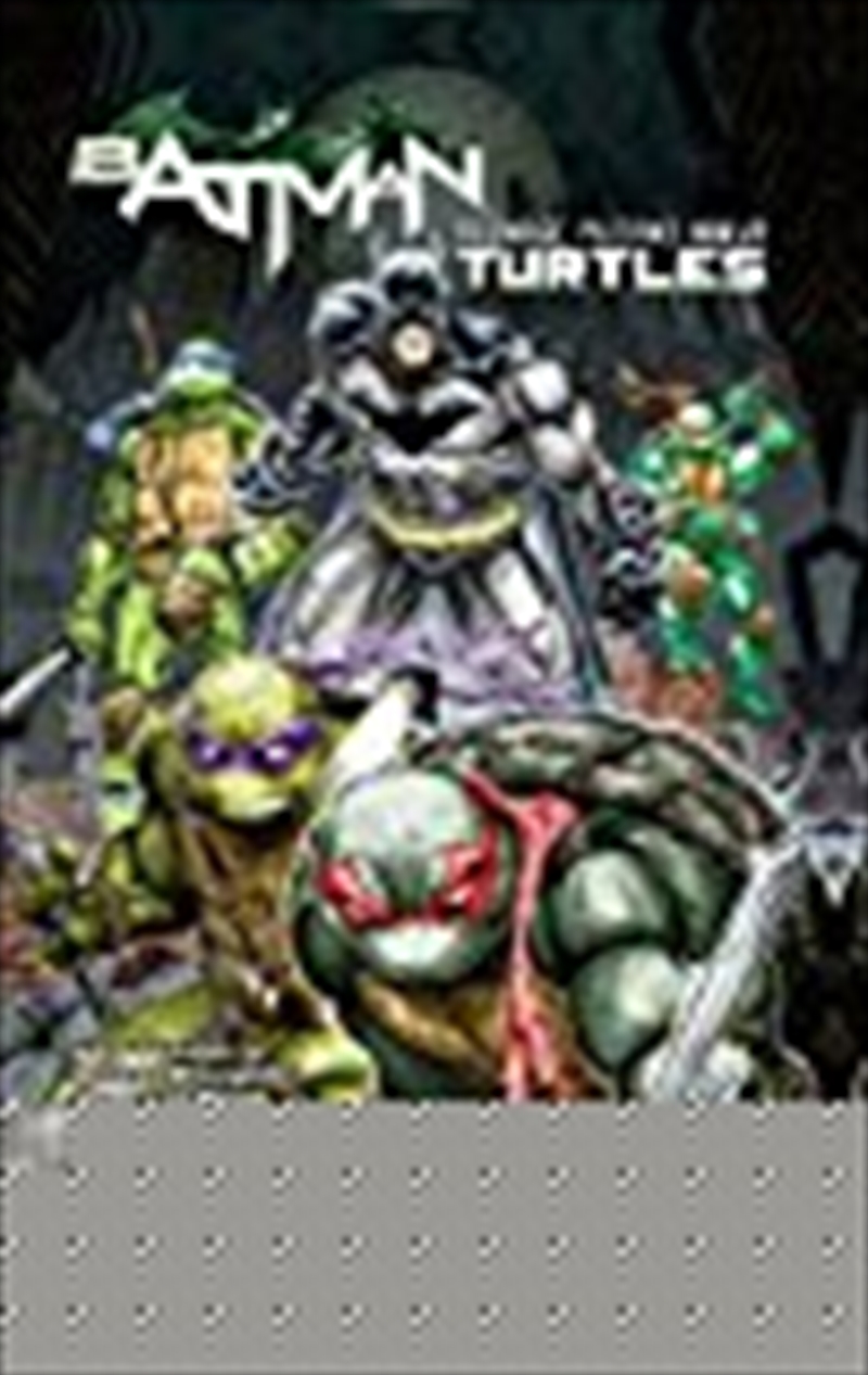 Batman/teenage Mutant Ninja Turtles Vol. 1/Product Detail/Graphic Novels
