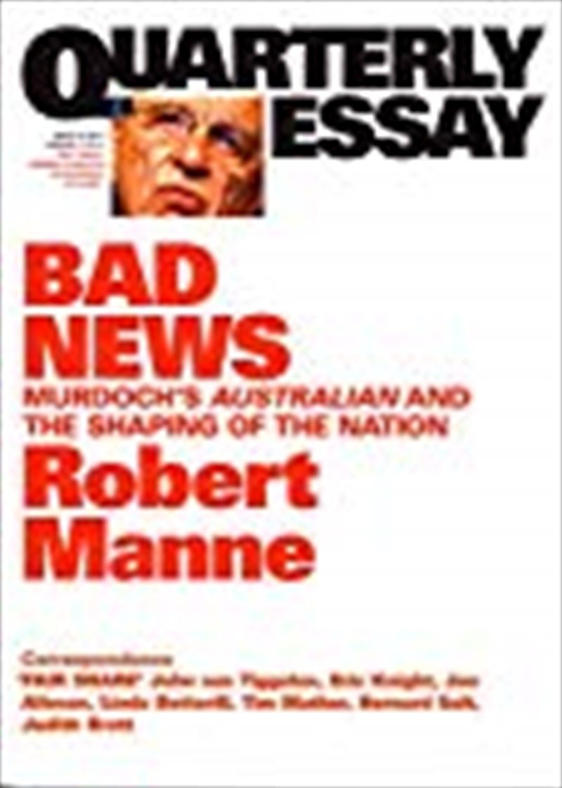 Bad News: Murdoch's Australian and the Shaping of the Nation: Quarterly Essay 43/Product Detail/Reading