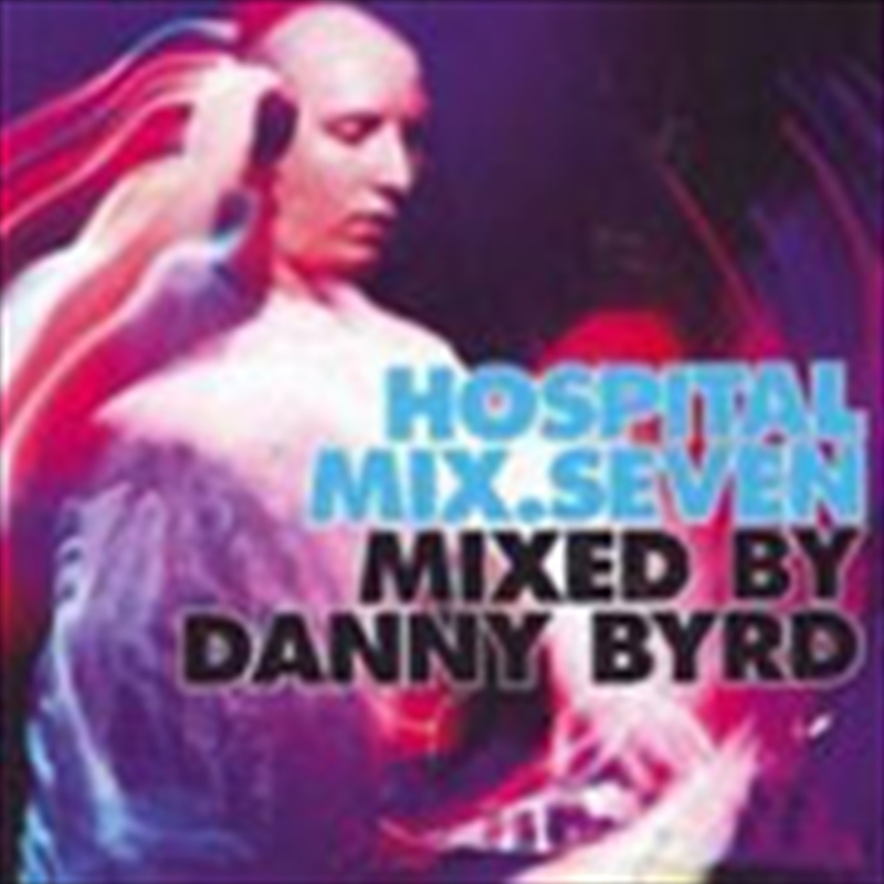 Hospital Mix 7 - Danny Byrd/Product Detail/Compilation