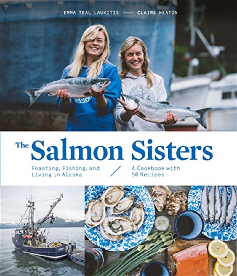 The Salmon Sisters: Feasting, Fishing, and Living in Alaska/Product Detail/Recipes, Food & Drink