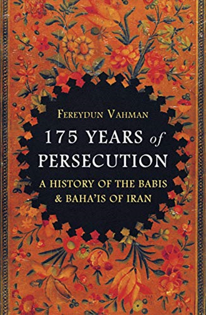 175 Years Of Persecution: A History Of The Babis And Baha'is Of Iran/Product Detail/History