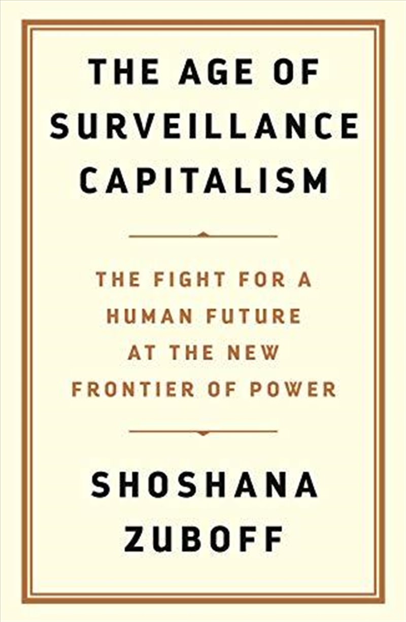 The Age Of Surveillance Capitalism: The Fight For The Future At The New Frontier Of Power/Product Detail/History
