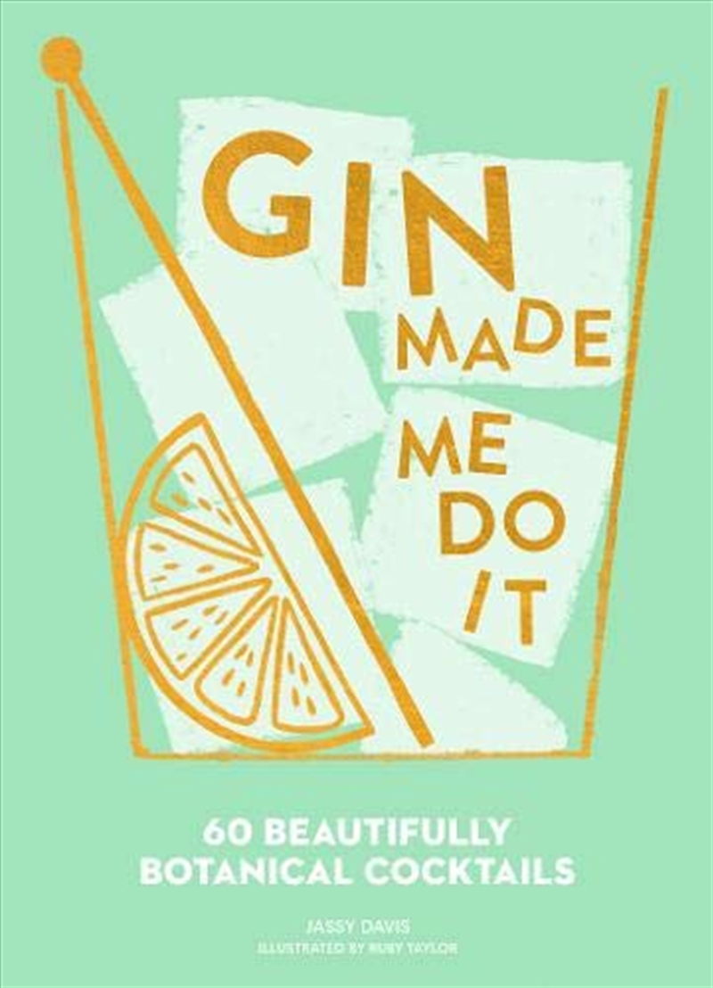 Gin Made Me Do It: 60 Beautifully Botanical Cocktails/Product Detail/Recipes, Food & Drink
