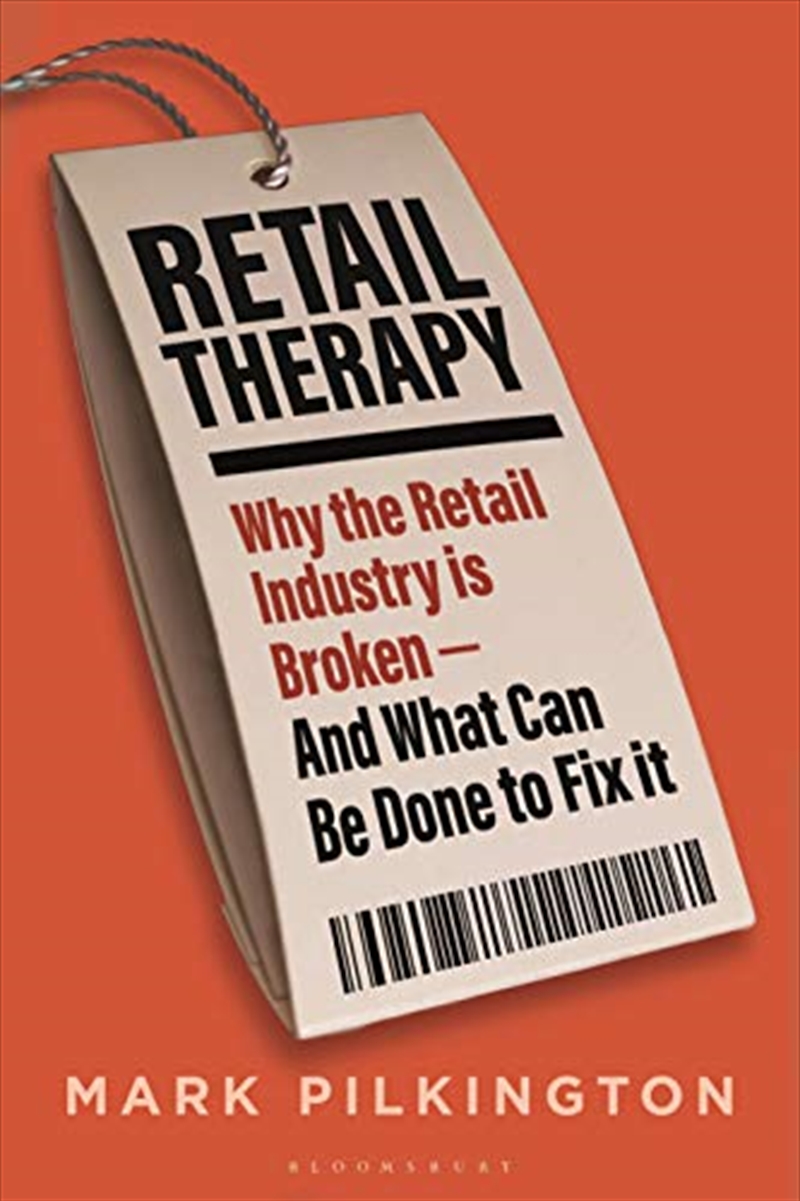 Retail Therapy: Why The Retail Industry Is Broken - And What Can Be Done To Fix It/Product Detail/Business Leadership & Management