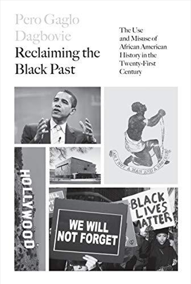 Reclaiming The Black Past: The Use And Misuse Of African American History In The 21st Century/Product Detail/History