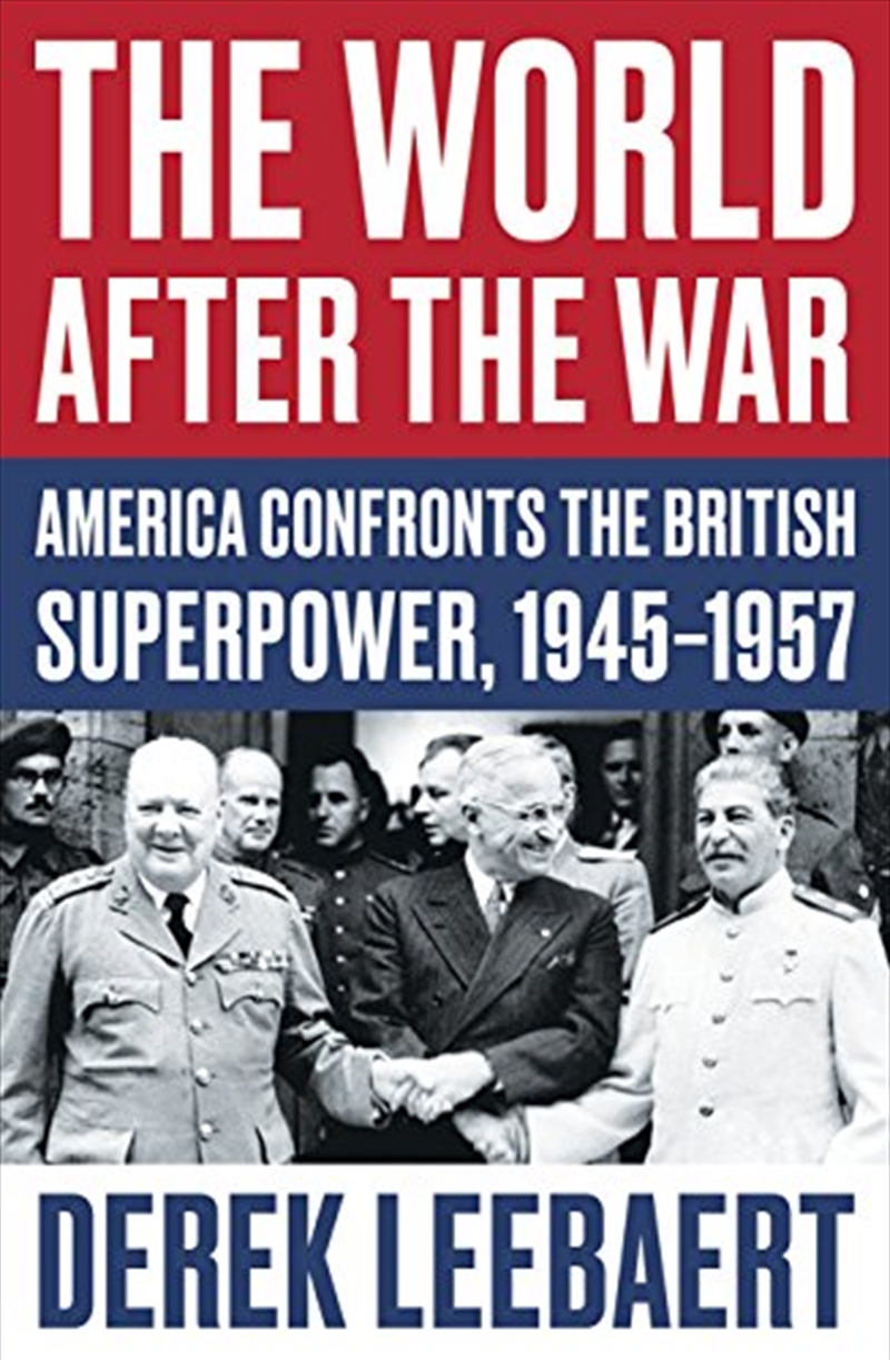 The World After The War: America Confronts The British Superpower, 1945-1957/Product Detail/History