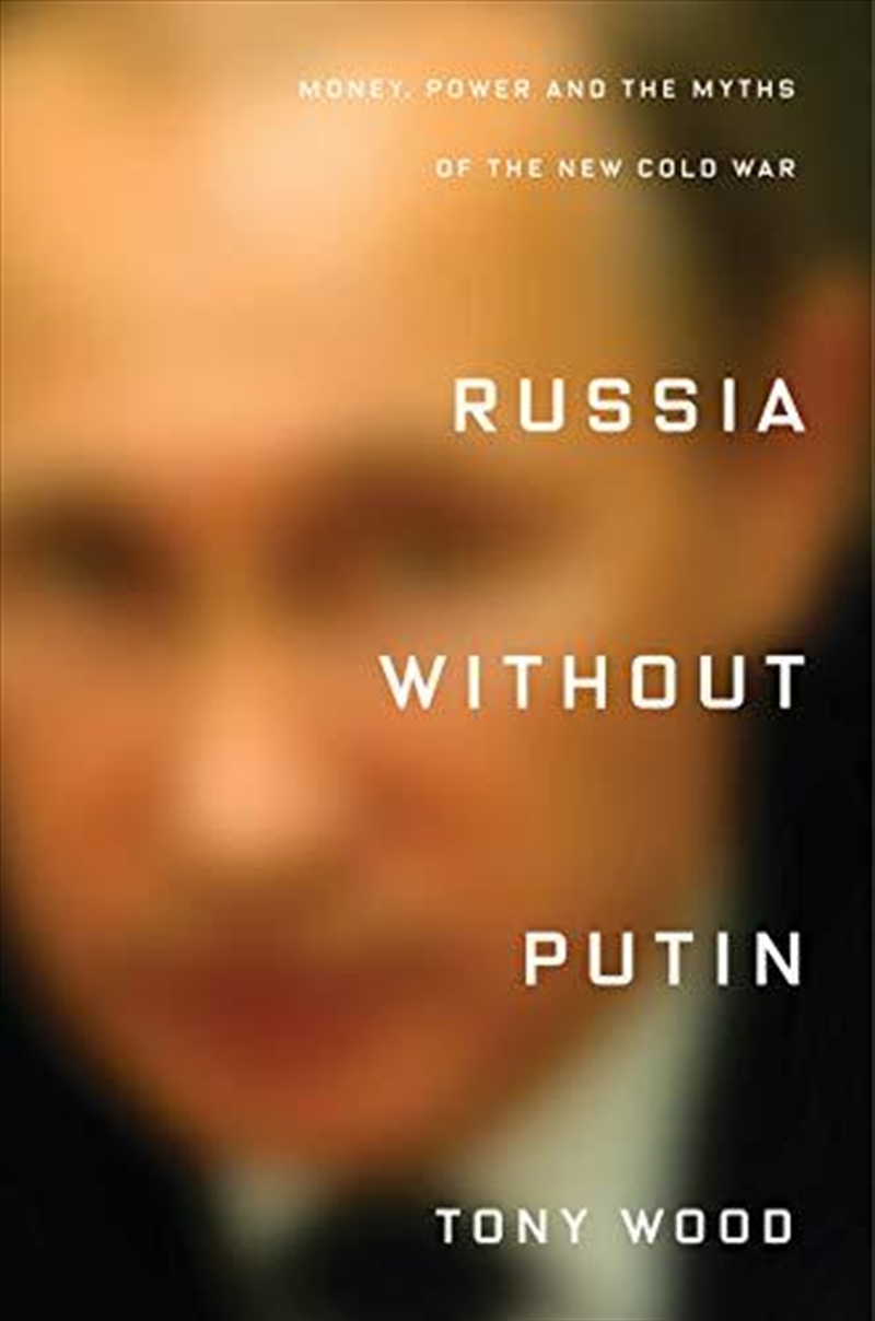 Russia Without Putin: Money, Power And The Myths Of The New Cold War/Product Detail/History