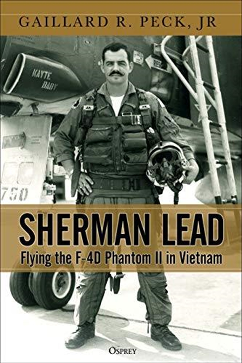 Sherman Lead: Flying The F-4d Phantom Ii In Vietnam/Product Detail/History
