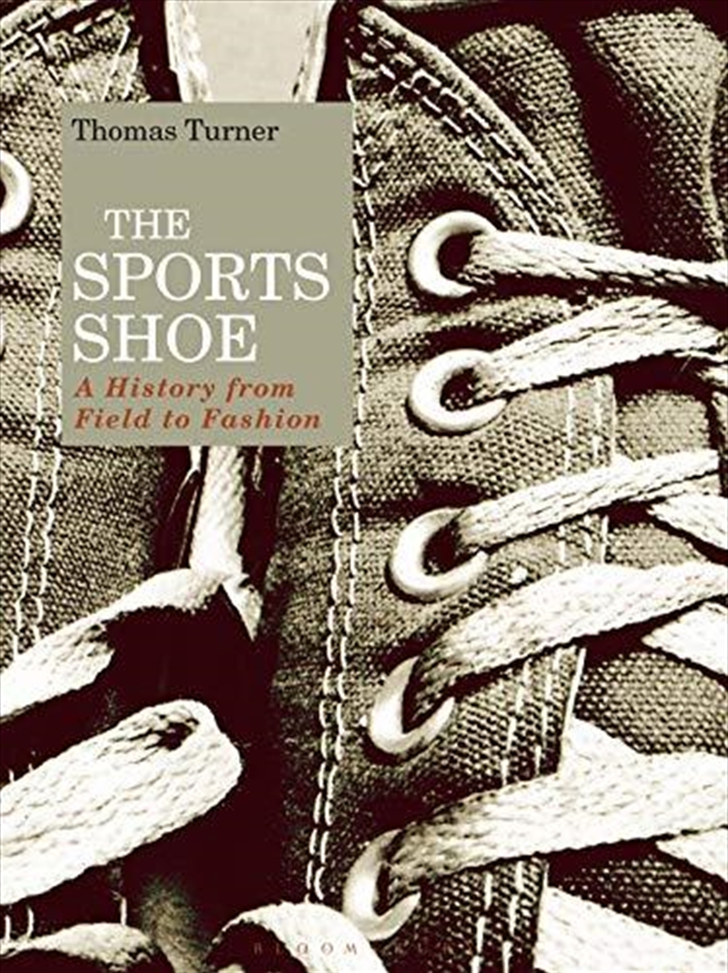 The Sports Shoe: A History From Field To Fashion/Product Detail/Arts & Entertainment