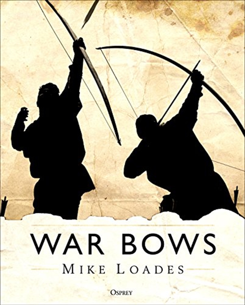 War Bows: Longbow, Crossbow, Composite Bow And Japanese Yumi/Product Detail/History