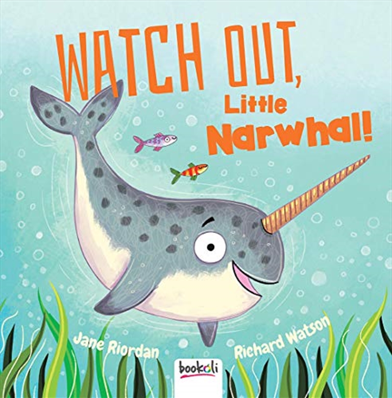 Watch Out, Little Narwhal | Hardback Book