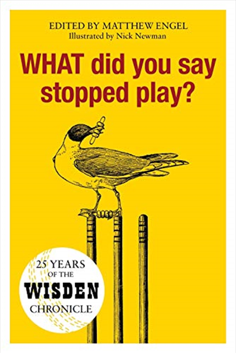 What Did You Say Stopped Play?: 25 Years Of The Wisden Chronicle/Product Detail/Sport & Recreation