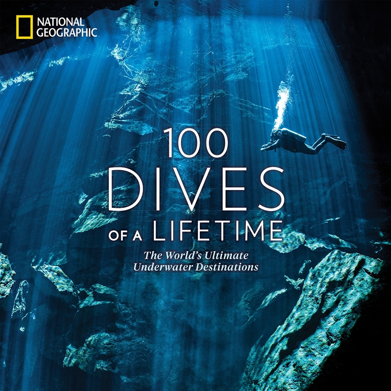 100 Dives Of A Lifetime: The World's Ultimate Underwater Destinations/Product Detail/Childrens