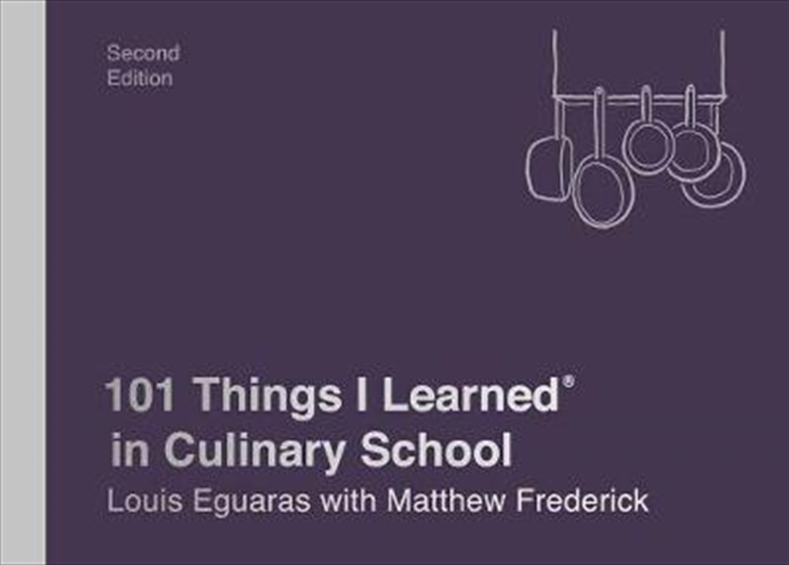 101 Things I Learned® in Culinary School (Second Edition)/Product Detail/Recipes, Food & Drink