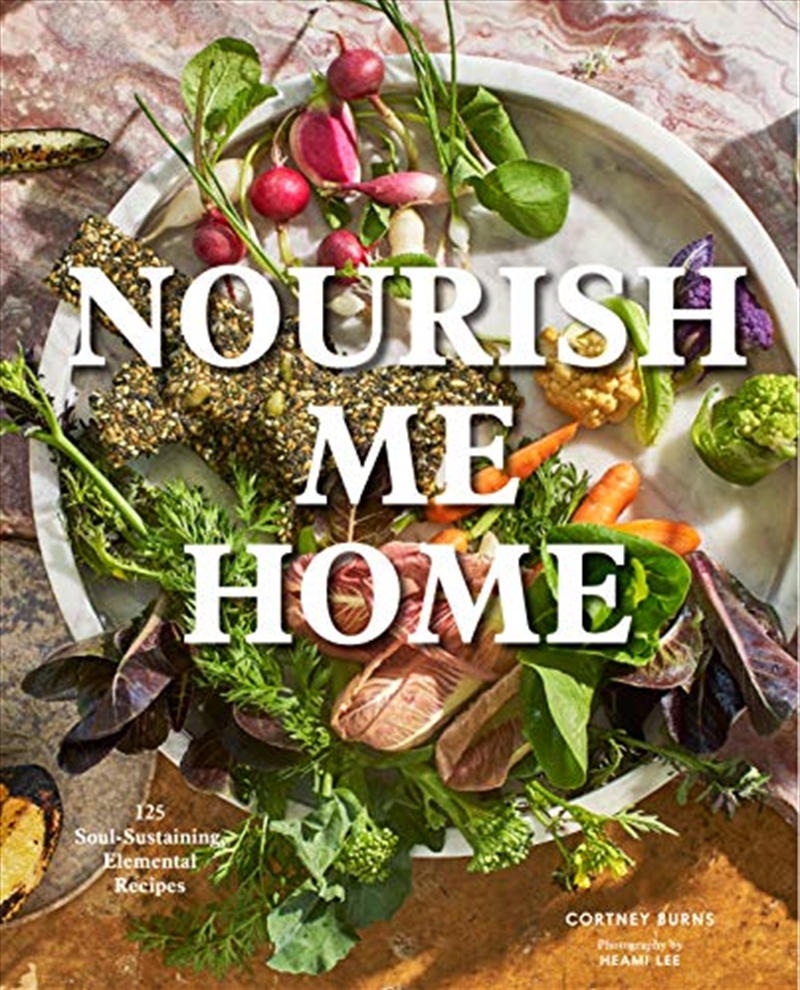 Nourish Me Home: 125 Soul-sustaining, Elemental Recipes/Product Detail/Recipes, Food & Drink