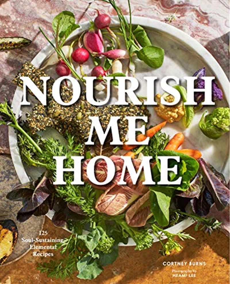 Nourish Me Home: 125 Soul-sustaining, Elemental Recipes/Product Detail/Recipes, Food & Drink