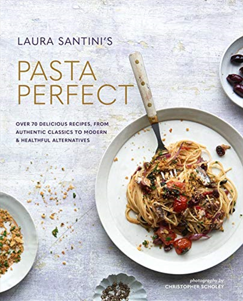 Pasta Perfect: Over 70 Delicious Recipes, From Authentic Classics To Modern & Healthful Alternatives/Product Detail/Recipes, Food & Drink