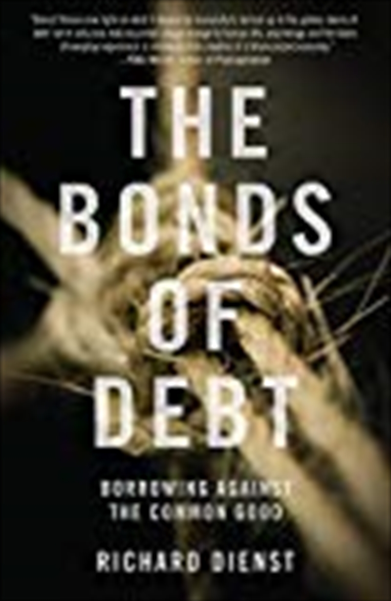 The Bonds Of Debt: Borrowing Against The Common Good/Product Detail/Society & Culture
