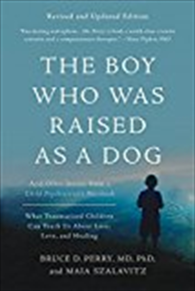 The Boy Who Was Raised As A Dog: And Other Stories From A Child Psychiatrist's Notebook--what Trauma/Product Detail/Reading