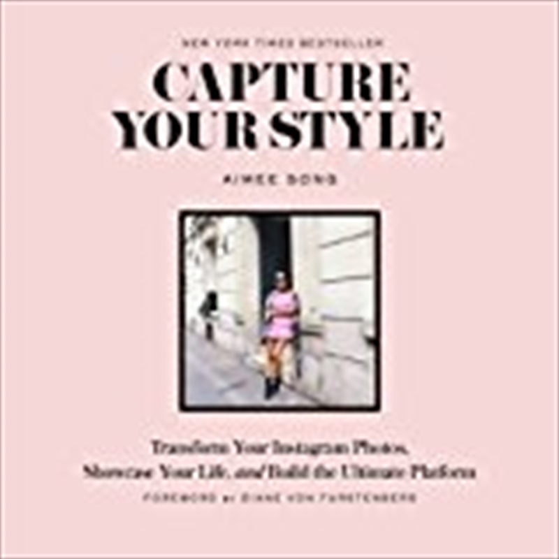 Capture Your Style: Transform Your Instagram Photos, Showcase Your Life, And Build The Ultimate Plat/Product Detail/Reading