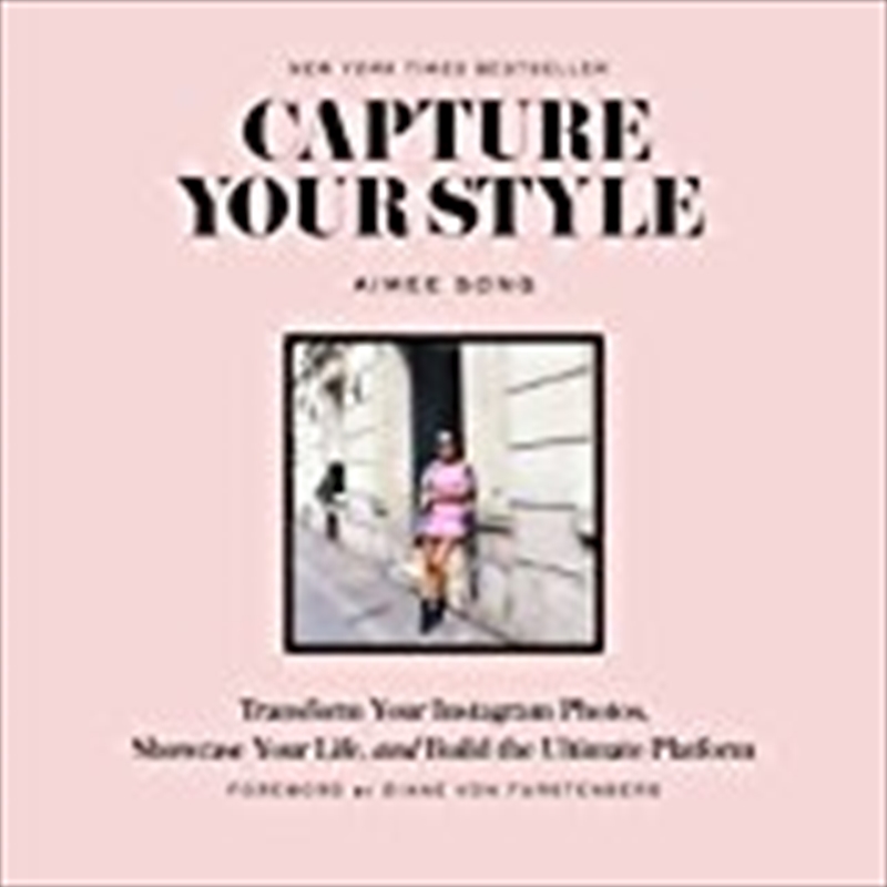 Capture Your Style: Transform Your Instagram Photos, Showcase Your Life, And Build The Ultimate Plat/Product Detail/Arts & Entertainment