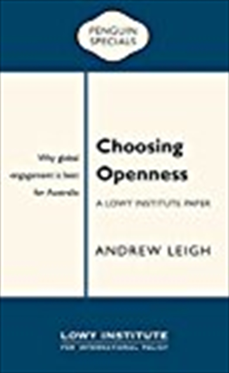 Choosing Openness: A Lowy Institute Paper: Penguin Special/Product Detail/Politics & Government