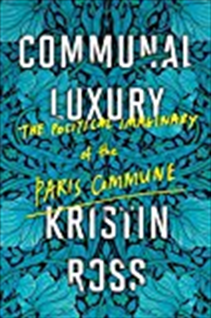 Communal Luxury: The Political Imaginary Of The Paris Commune/Product Detail/Politics & Government