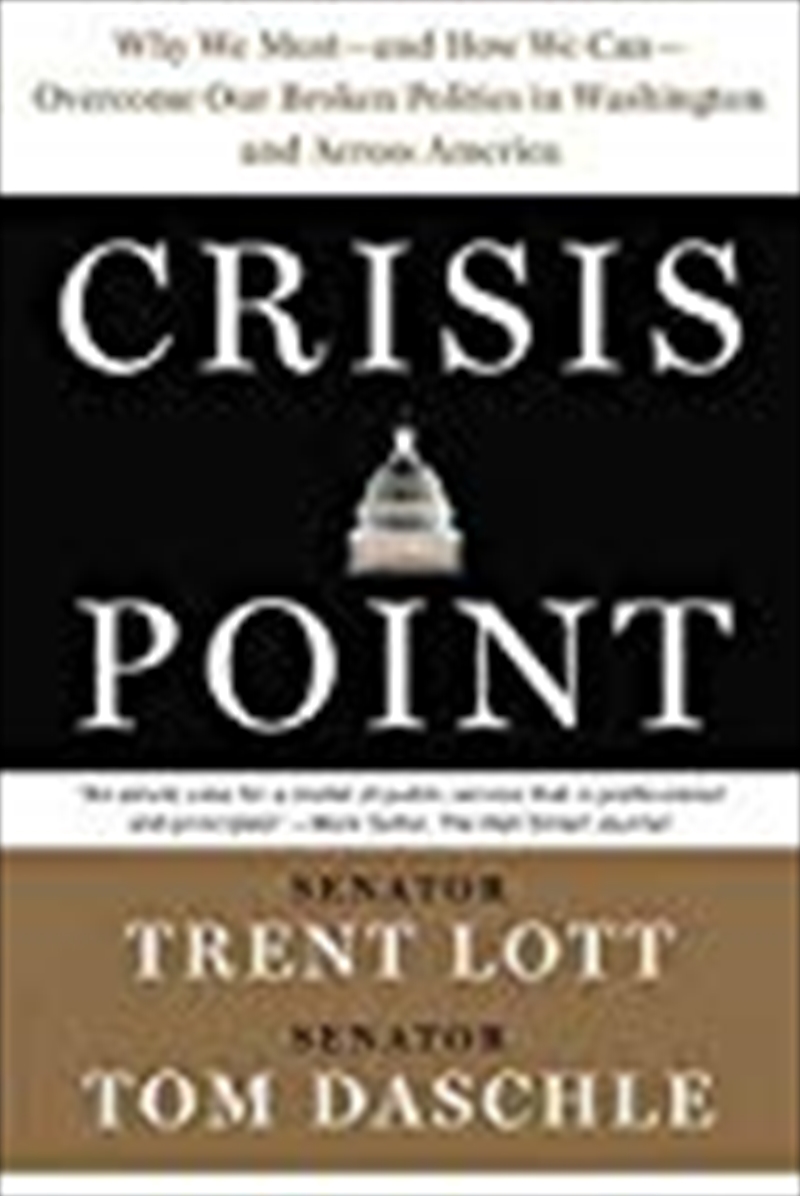 Crisis Point: Why We Must â? And How We Can â? Overcome Our Broken Politics In Washington And Across/Product Detail/Politics & Government