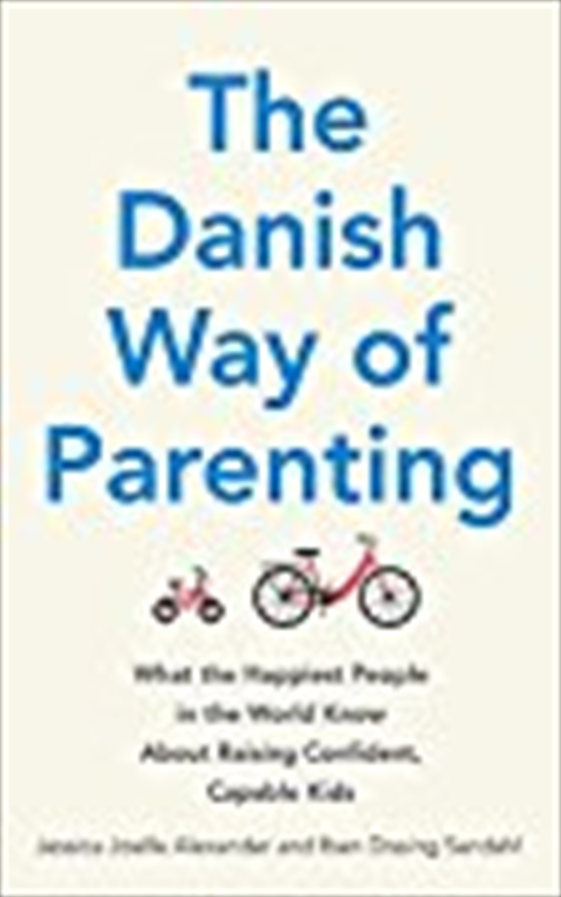 The Danish Way Of Parenting: What The Happiest People In The World Know About Raising Confident, Cap/Product Detail/Reading