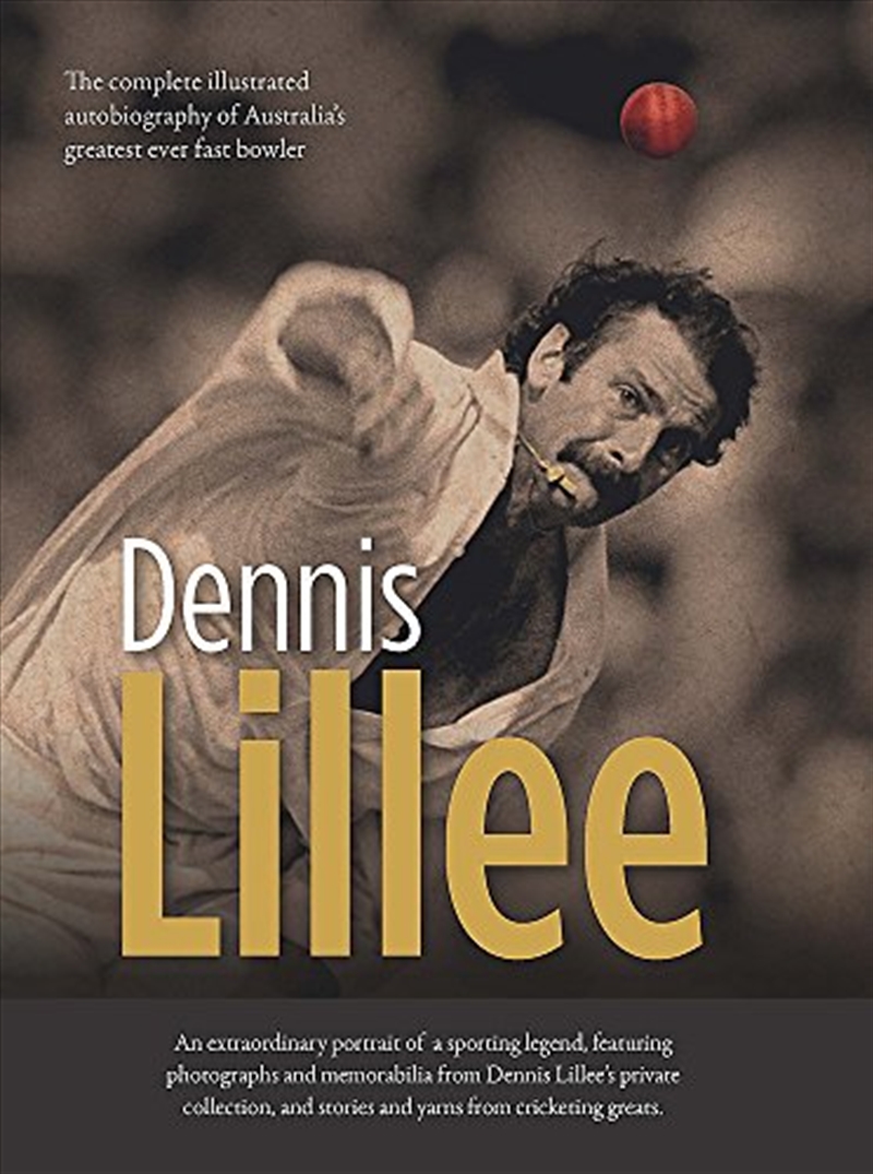 Dennis Lillee: The Complete Illustrated Autobiography Of Australia's Greatest Ever Fast Bowler/Product Detail/Reading