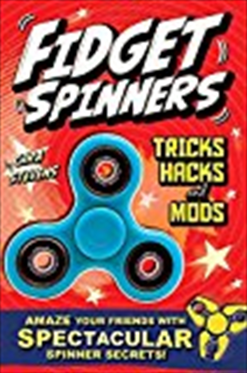 Fidget Spinners Tricks, Hacks And Mods: Amaze Your Friends With Spectacular Spinner Secrets!/Product Detail/Children