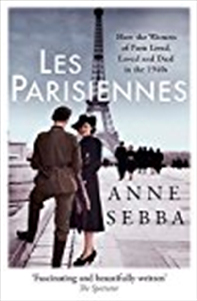 Les Parisiennes: How The Women Of Paris Lived, Loved And Died In The 1940s/Product Detail/Reading