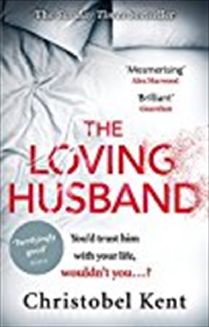 The Loving Husband: You'd Trust Him With Your Life, Wouldn't You...? [paperback] Kent, Christobel/Product Detail/Reading