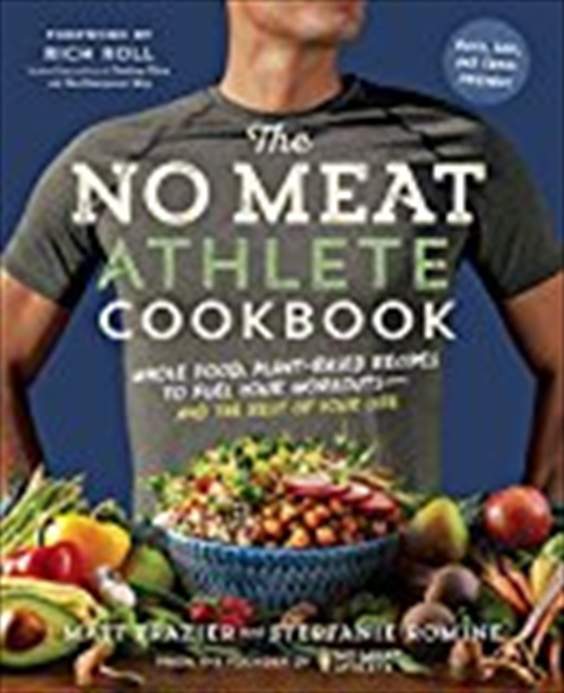 The No Meat Athlete Cookbook: Whole Food, Plant-based Recipes To Fuel Your Workouts?and The Rest Of/Product Detail/Recipes, Food & Drink