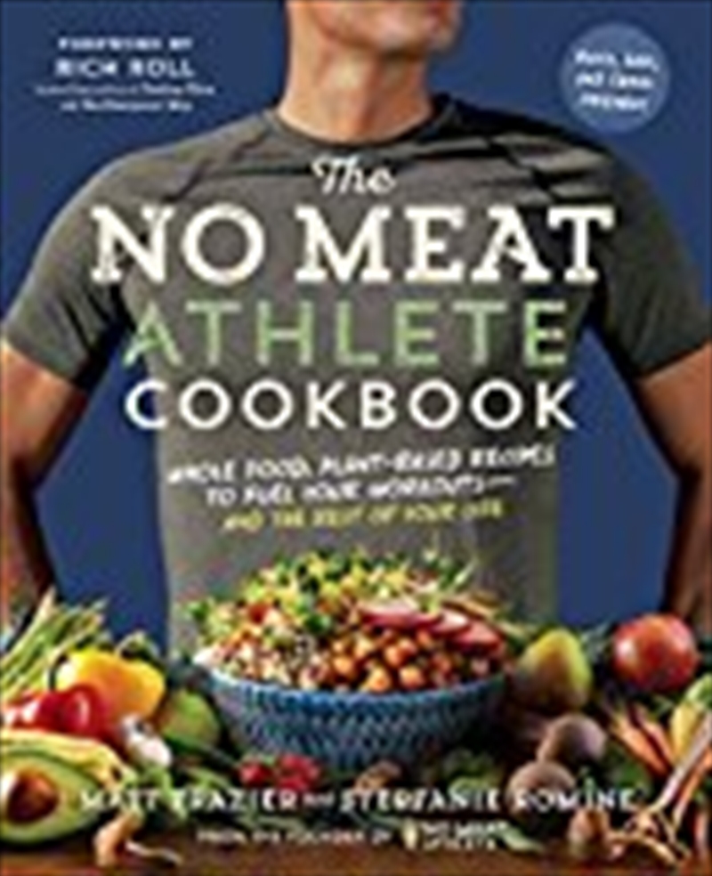 Buy The No Meat Athlete Cookbook Whole Food, Plantbased Recipes To