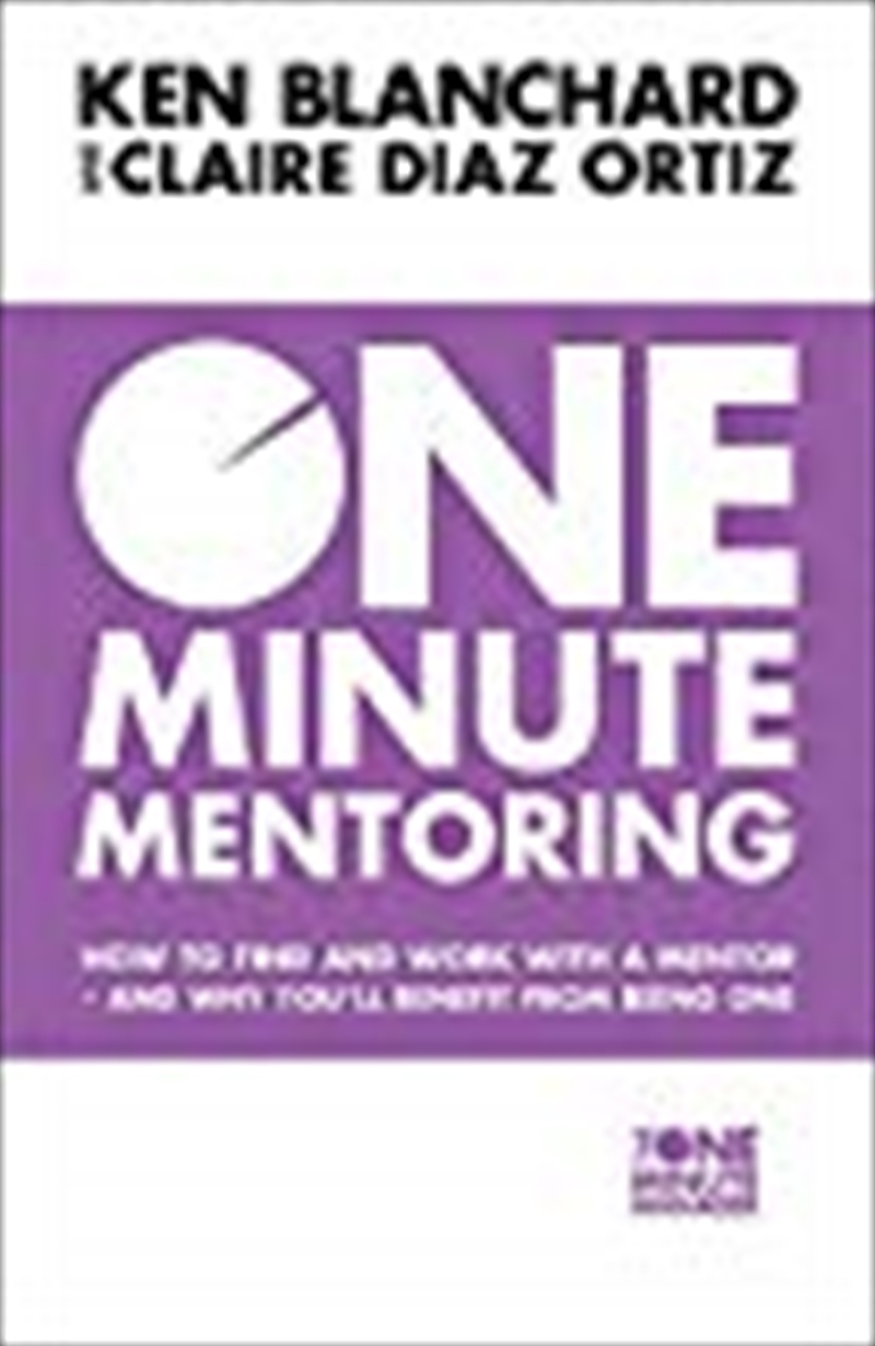 One Minute Mentoring: How To Find And Work With A Mentor - And Why You'll Benefit From Being One/Product Detail/Business Leadership & Management