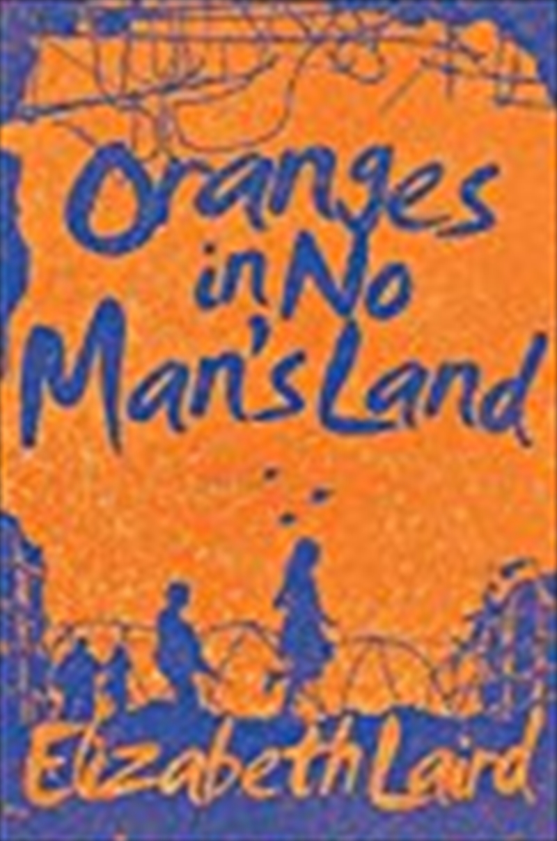 Oranges In No Man's Land [paperback] Elizabeth Laird/Product Detail/Childrens Fiction Books