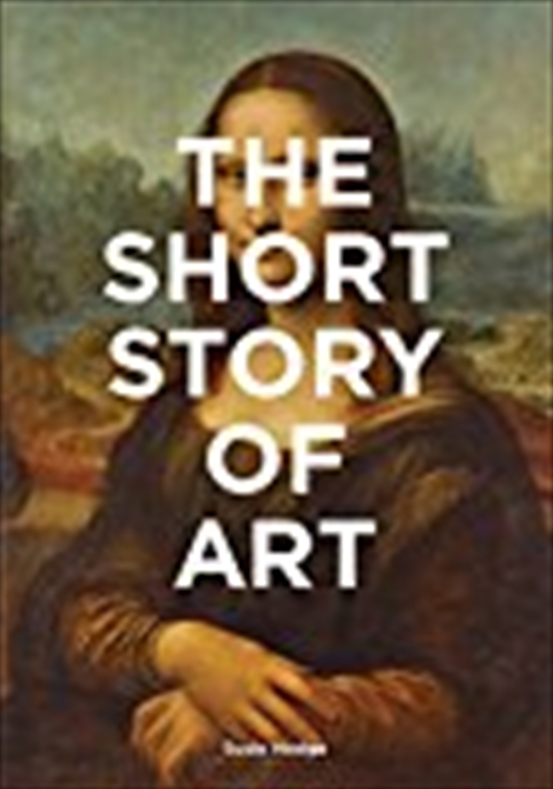 The Short Story Of Art: A Pocket Guide To Key Movements, Works, Themes & Techniques/Product Detail/Reading